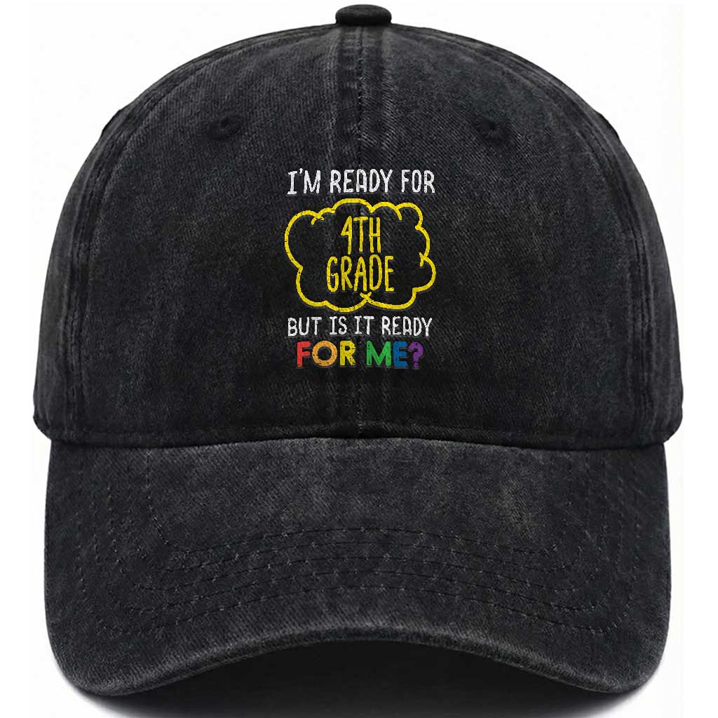 I am Ready for 4th Grade Washed Cotton Baseball Cap Funny Fourth Grade Back to School Kids Gift TS01 Print Your Wear