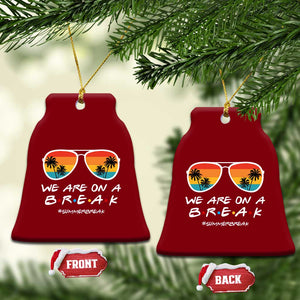 We Are On a Break Funny Last Day of School Ceramic Ornament Summer Break Teacher Gift TS01 Print Your Wear