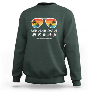 We Are On a Break Sweatshirt Last Day of School, Summer Break Sunglasses TS01 Dark Forest Green Print Your Wear