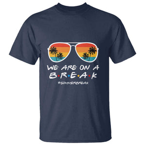 We Are On a Break T Shirt Last Day of School, Summer Break Sunglasses TS01 Navy Print Your Wear