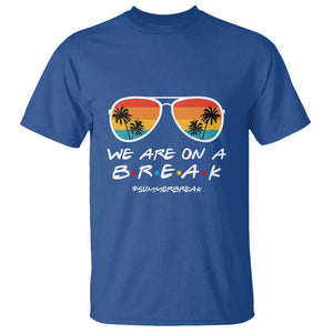 We Are On a Break T Shirt Last Day of School, Summer Break Sunglasses TS01 Royal Blue Print Your Wear