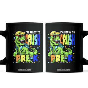 I am Ready To Crush Pre-K Dinosaur Coffee Mug Cool First Day of School Boy TS01 Black Print Your Wear