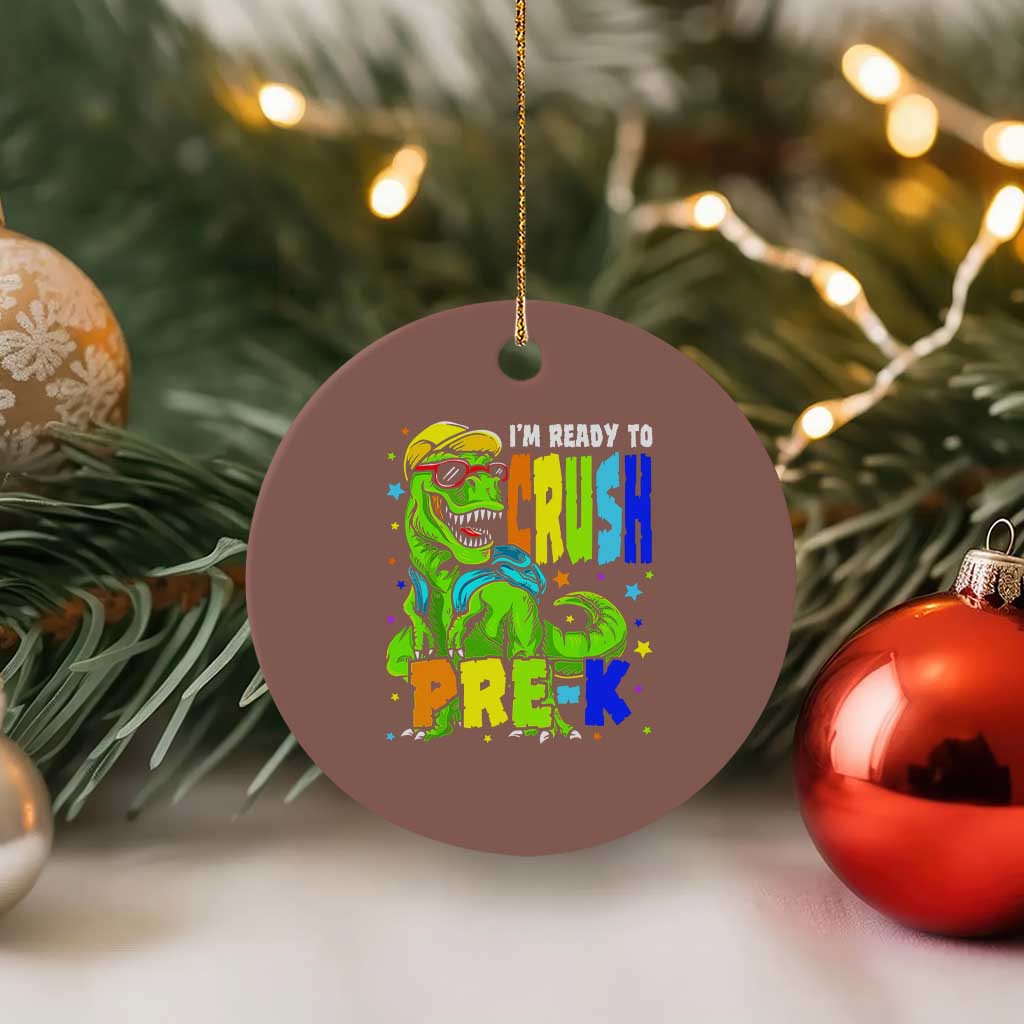 I am Ready To Crush Pre-K Dinosaur Ceramic Ornament Cool First Day of School Boy TS01 1pc Mocha Print Your Wear