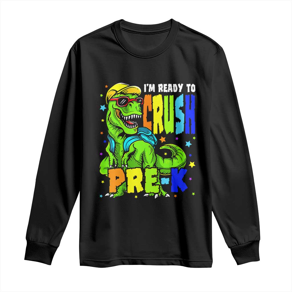 I am Ready To Crush Pre-K Dinosaur Long Sleeve Shirt Cool First Day of School Boy TS01 Black Print Your Wear