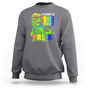 Dinosaur Pre-K Sweatshirt I'm Ready To Crush Pre-K, 1st Day of School Boy TS01 Charcoal Print Your Wear