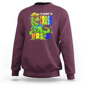 Dinosaur Pre-K Sweatshirt I'm Ready To Crush Pre-K, 1st Day of School Boy TS01 Maroon Print Your Wear