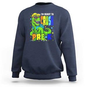 Dinosaur Pre-K Sweatshirt I'm Ready To Crush Pre-K, 1st Day of School Boy TS01 Navy Print Your Wear