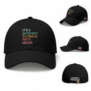 It is A Good Day To Teach 5th Grade Baseball Cap Vintage Back to School Teacher TS01 Baseball Cap Universal Fit Black Print Your Wear