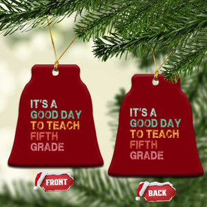 It is A Good Day To Teach 5th Grade Ceramic Ornament Vintage Back to School Teacher TS01 Print Your Wear