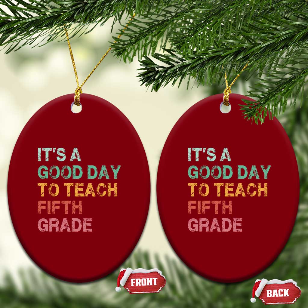 It is A Good Day To Teach 5th Grade Ceramic Ornament Vintage Back to School Teacher TS01 Print Your Wear