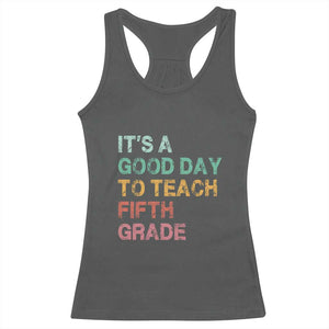 It is A Good Day To Teach 5th Grade Racerback Tank Top Vintage Back to School Teacher TS01 Dark Heather Print Your Wear