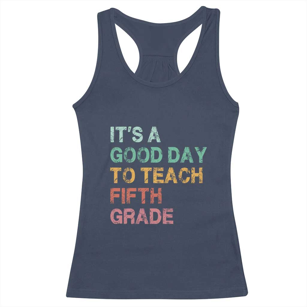 It is A Good Day To Teach 5th Grade Racerback Tank Top Vintage Back to School Teacher TS01 Navy Print Your Wear