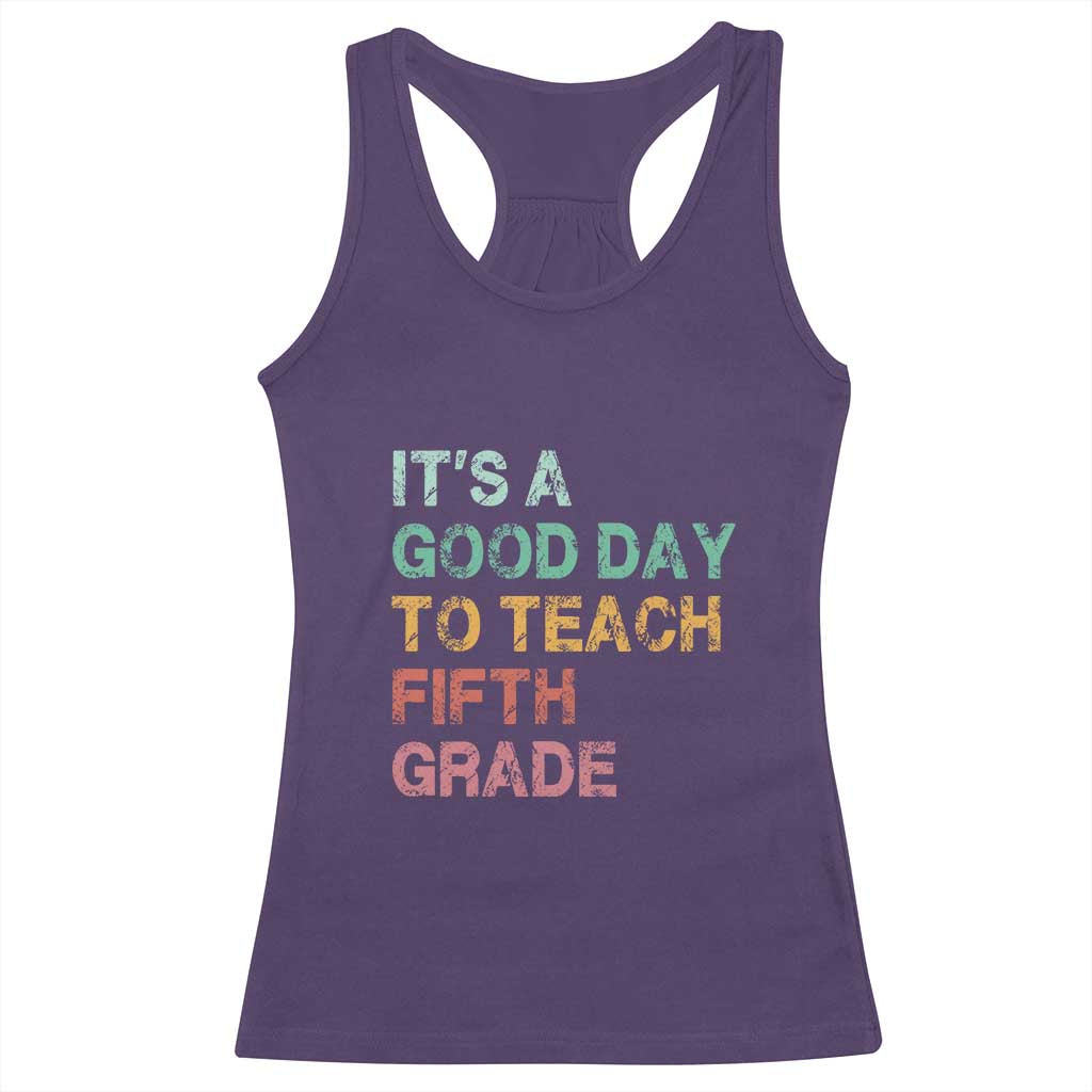 It is A Good Day To Teach 5th Grade Racerback Tank Top Vintage Back to School Teacher TS01 Purple Print Your Wear