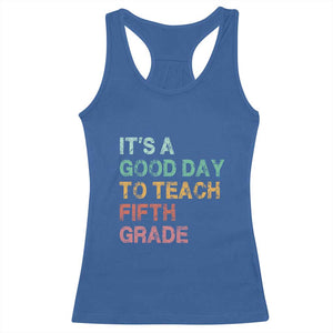 It is A Good Day To Teach 5th Grade Racerback Tank Top Vintage Back to School Teacher TS01 Royal Blue Print Your Wear
