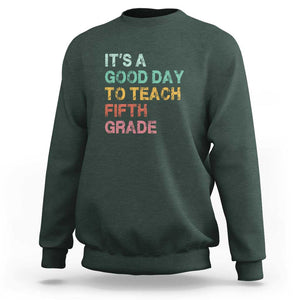 It's A Good Day To Teach 5th Grade Sweatshirt Vintage Back to School TS01 Dark Forest Green Print Your Wear