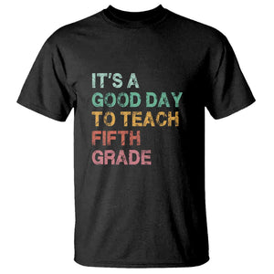 It's A Good Day To Teach 5th Grade T Shirt Vintage Back to School TS01 Black Print Your Wear