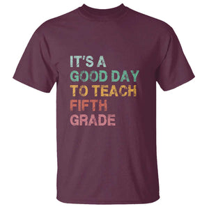 It's A Good Day To Teach 5th Grade T Shirt Vintage Back to School TS01 Maroon Print Your Wear