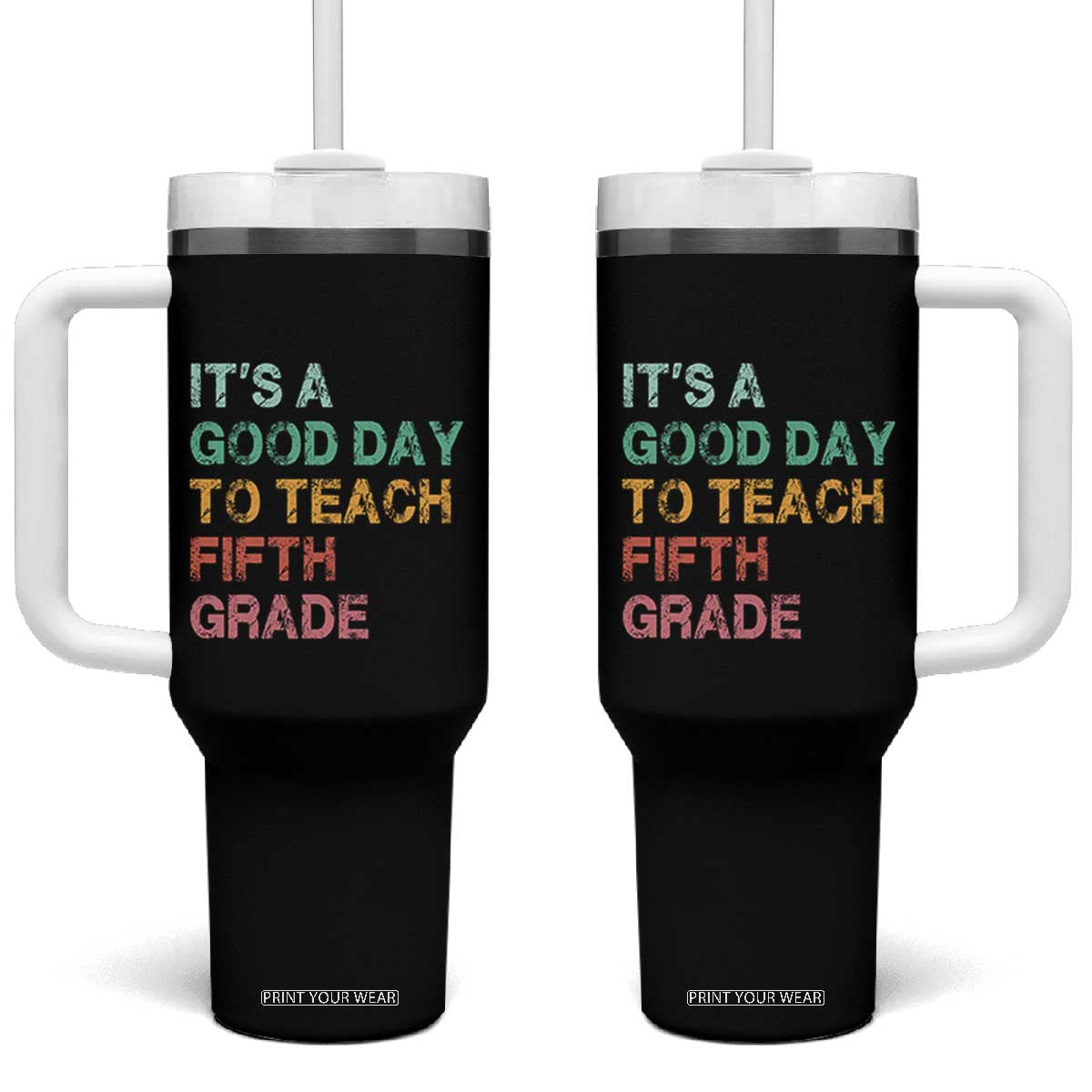 It is A Good Day To Teach 5th Grade Tumbler With Handle Vintage Back to School Teacher TS01 One Size: 40 oz Black Print Your Wear