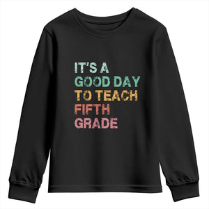 It is A Good Day To Teach 5th Grade Youth Sweatshirt Vintage Back to School Teacher TS01 Black Print Your Wear