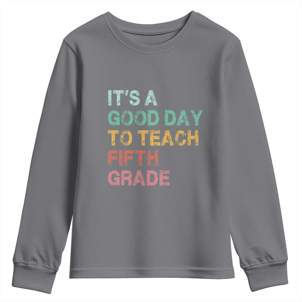 It is A Good Day To Teach 5th Grade Youth Sweatshirt Vintage Back to School Teacher TS01 Charcoal Print Your Wear