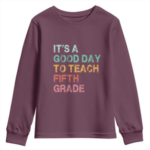 It is A Good Day To Teach 5th Grade Youth Sweatshirt Vintage Back to School Teacher TS01 Maroon Print Your Wear