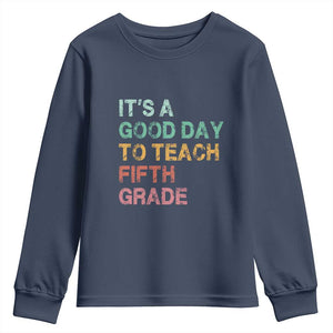 It is A Good Day To Teach 5th Grade Youth Sweatshirt Vintage Back to School Teacher TS01 Navy Print Your Wear