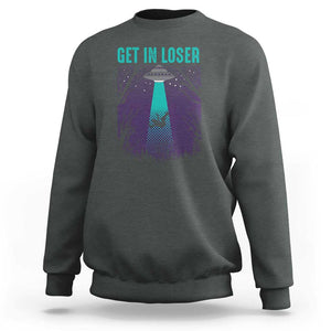 Get In Loser Sweatshirt Cute Alien UFO Believers TS01 Dark Heather Print Your Wear