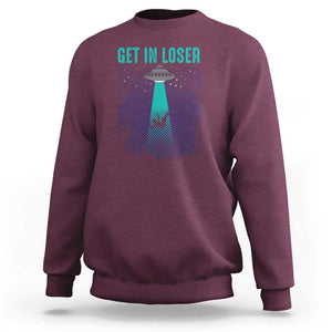 Get In Loser Sweatshirt Cute Alien UFO Believers TS01 Maroon Print Your Wear