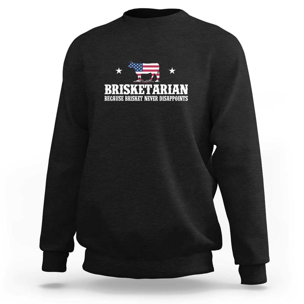 Brisketarian Because Brisket Never Disappoints - BBQ Lover Sweatshirt TS01 Black Print Your Wear