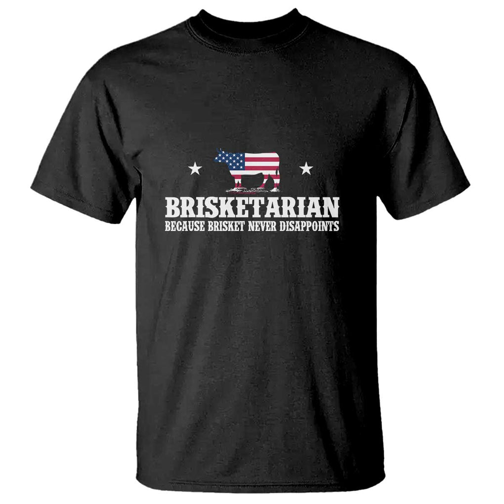 Brisketarian Because Brisket Never Disappoints - BBQ Lover T Shirt TS01 Black Print Your Wear