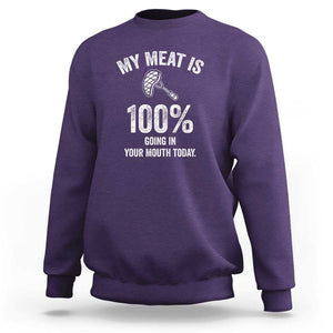 My Meat Is 100% Going In Your Mouth Today Funny BBQ Grilling Sweatshirt TS01 Purple Print Your Wear