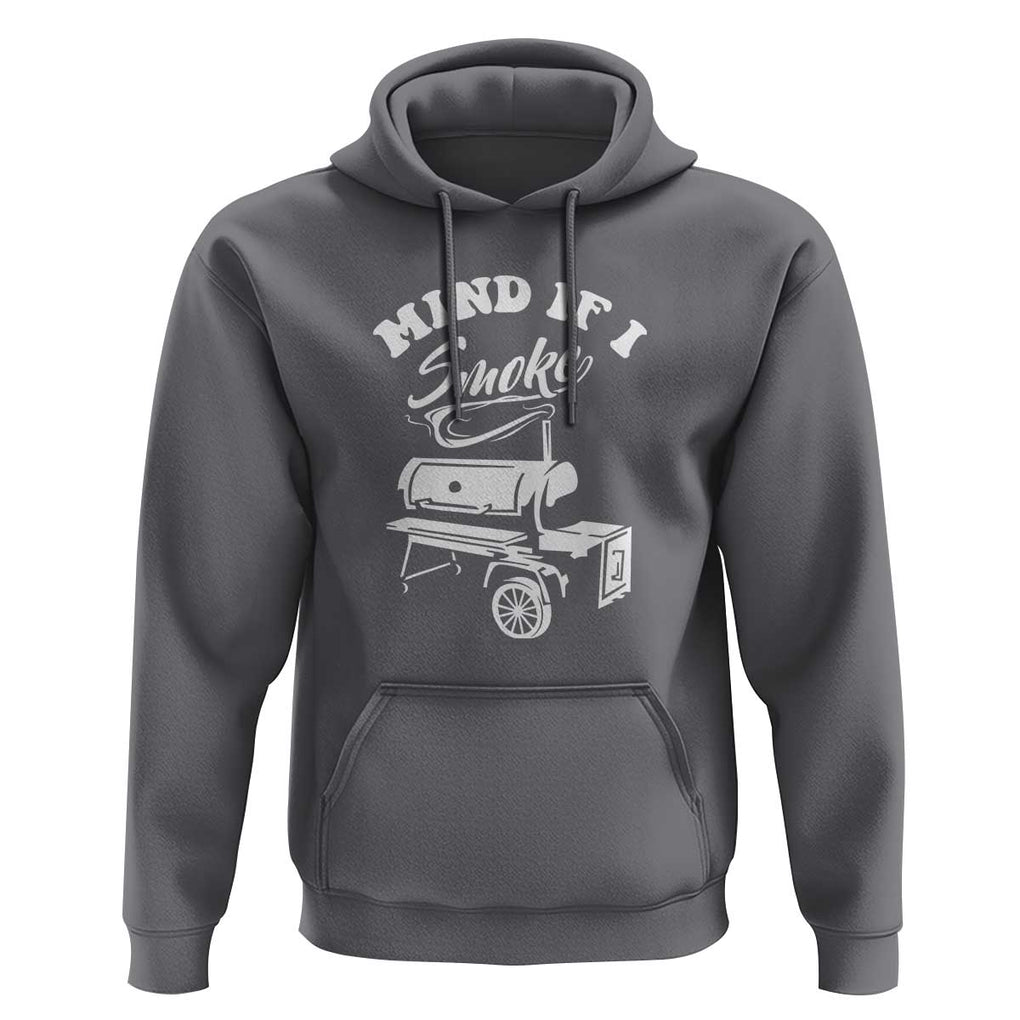 Mind if I Smoke - Funny BBQ Smoker & Grilling Hoodie TS01 Charcoal Print Your Wear