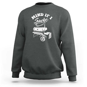 Mind if I Smoke - Funny BBQ Smoker & Grilling Sweatshirt TS01 Dark Heather Print Your Wear