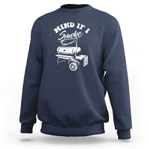 Mind if I Smoke - Funny BBQ Smoker & Grilling Sweatshirt TS01 Navy Print Your Wear