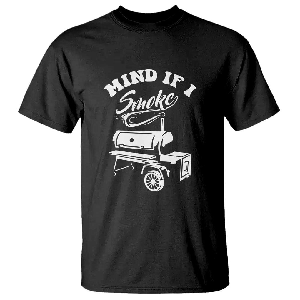 Mind if I Smoke - Funny BBQ Smoker & Grilling T Shirt TS01 Black Print Your Wear