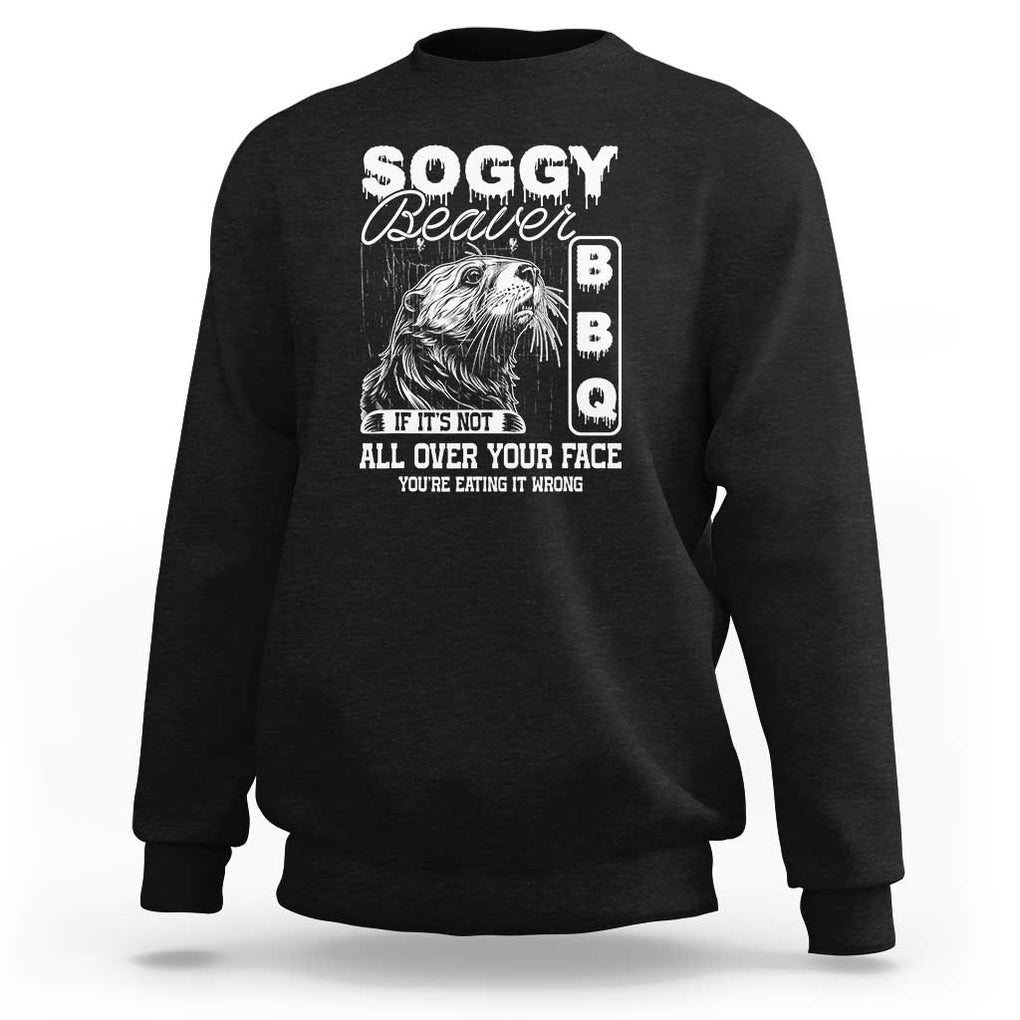 Soggy Beaver Funny BBQ Sweatshirt Humorous Eating Design, Comfortable Cotton Tee, Unique Gift TS01 Black Print Your Wear