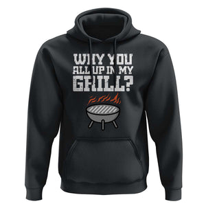 BBQ Dad Hoodie Why You All Up In My GrillFunny Barbecue TS01 Black Print Your Wear