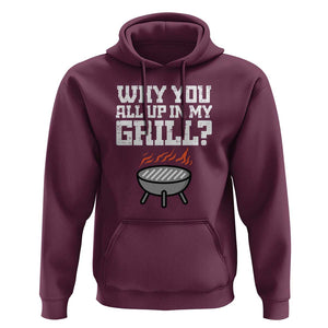 BBQ Dad Hoodie Why You All Up In My GrillFunny Barbecue TS01 Maroon Print Your Wear