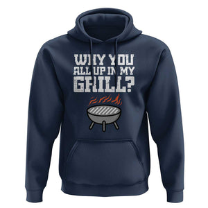 BBQ Dad Hoodie Why You All Up In My GrillFunny Barbecue TS01 Navy Print Your Wear