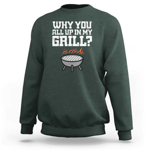 BBQ Dad Sweatshirt Why You All Up In My GrillFunny Barbecue TS01 Dark Forest Green Print Your Wear