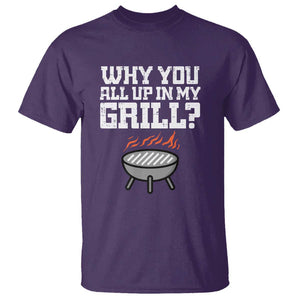 BBQ Dad T Shirt Why You All Up In My GrillFunny Barbecue TS01 Purple Print Your Wear