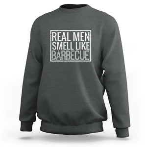 Real Men Smell Like Barbecue Sweatshirt Funny BBQ Grill Dad Grandpa Gift TS01 Dark Heather Print Your Wear