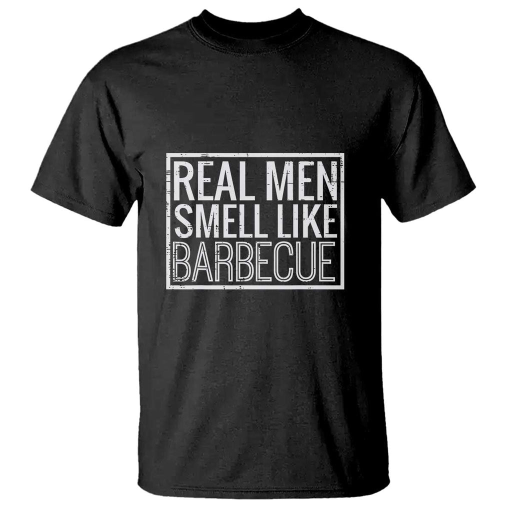 Real Men Smell Like Barbecue T Shirt Funny BBQ Grill Dad Grandpa Gift TS01 Black Print Your Wear