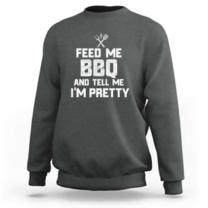 Feed Me BBQ And Tell Me I'm Pretty - Funny Grill BBQ Sweatshirt TS01 Dark Heather Print Your Wear