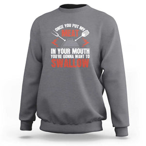 Funny BBQ Joke Sweatshirt Meat in Your Mouth Dirty Adult Gift TS01 Charcoal Print Your Wear