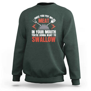 Funny BBQ Joke Sweatshirt Meat in Your Mouth Dirty Adult Gift TS01 Dark Forest Green Print Your Wear