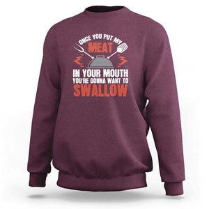 Funny BBQ Joke Sweatshirt Meat in Your Mouth Dirty Adult Gift TS01 Maroon Print Your Wear