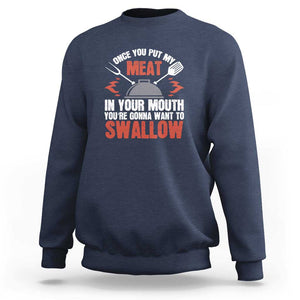 Funny BBQ Joke Sweatshirt Meat in Your Mouth Dirty Adult Gift TS01 Navy Print Your Wear