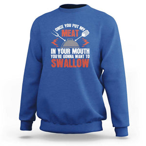 Funny BBQ Joke Sweatshirt Meat in Your Mouth Dirty Adult Gift TS01 Royal Blue Print Your Wear