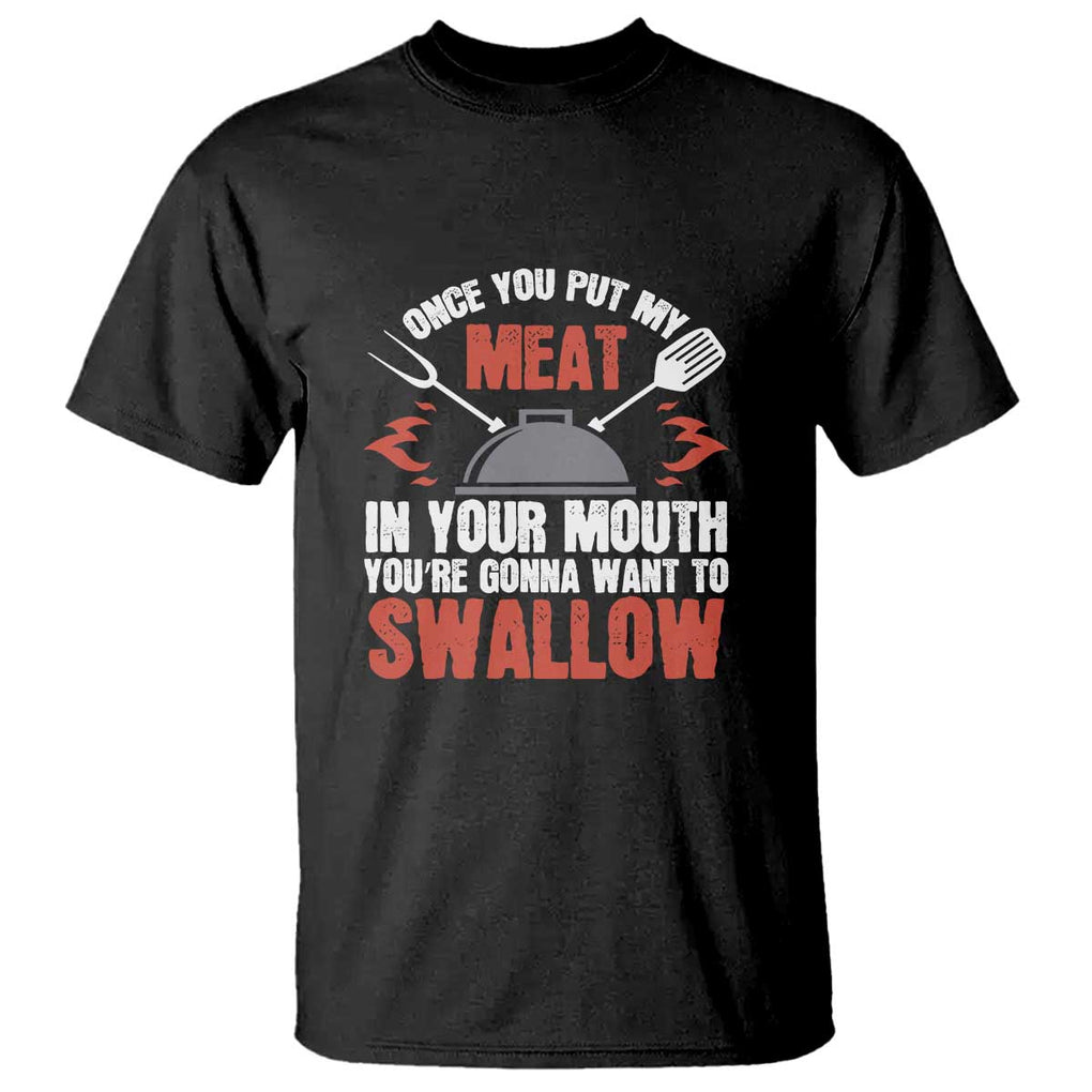 Funny BBQ Joke T Shirt Meat in Your Mouth Dirty Adult Gift TS01 Black Print Your Wear